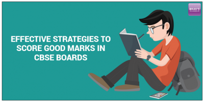 Effective Strategies To Score Good Marks in CBSE Boards.